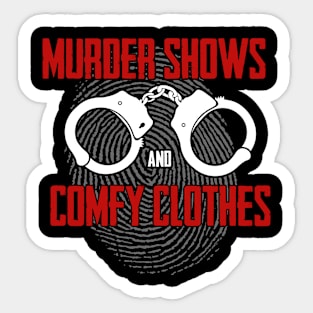 True Crime - Murder Shows And Comfy Clothes Sticker